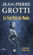 Couverture du livre « Le vrai prix de Marie » de Jean-Pierre Grotti aux éditions T.d.o