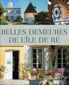 Couverture du livre « Belles demeures de l'île de Ré » de Yann Werdefroy aux éditions Geste