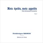 Couverture du livre « Mots epeles, mots appeles » de Frederique Ramos aux éditions De L'onde