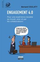 Couverture du livre « Engagement 4.0 ; pour une expérience durable au travail, avec et par les collaborateurs » de Bernard Coulaty aux éditions Management Et Societe