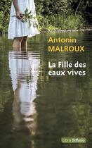 Couverture du livre « La fille des eaux-vives » de Antonin Malroux aux éditions Libra Diffusio