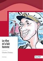 Couverture du livre « Le rêve m'a fait homme » de Charles Chateau aux éditions Nombre 7