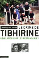Couverture du livre « Le crime de Tibhirine » de Jean-Baptiste Rivoire aux éditions La Decouverte