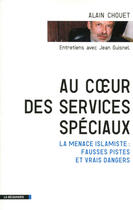 Couverture du livre « Au coeur des services spéciaux ; la menace islamiste : fausses pistes et vrais dangers » de Jean Guisnel et Alain Chouet aux éditions La Decouverte