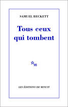 Couverture du livre « Tous ceux qui tombent » de Samuel Beckett aux éditions Minuit