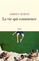 Couverture du livre « La vie qui commence » de Adrien Borne aux éditions Lattes