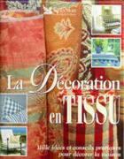 Couverture du livre « La decoration en tissu : mille idees et conseils pratiques pour decorer la maison » de  aux éditions Selection Du Reader's Digest