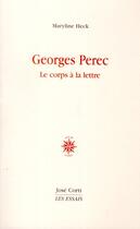 Couverture du livre « Georges Pérec ; le corps à la lettre » de Maryline Heck aux éditions Corti