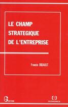 Couverture du livre « Champ Strategique Entreprise » de Bidault aux éditions Economica