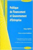Couverture du livre « Politique de financement et gouvernement d'entreprise » de Peter Wirtz aux éditions Economica