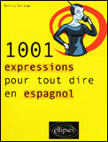 Couverture du livre « 1001 expressions pour tout dire en espagnol » de Monica Dorange aux éditions Ellipses