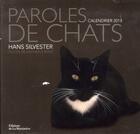 Couverture du livre « Paroles de chats ; calendrier 2013 » de Hans Silvester aux éditions La Martiniere