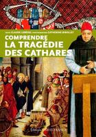 Couverture du livre « Comprendre la tragédie des cathares » de Claude Lebedel aux éditions Ouest France
