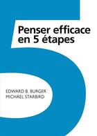 Couverture du livre « Penser efficace en 5 étapes » de Edward Burger et Michael Starbird aux éditions Pearson