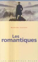 Couverture du livre « Les Romantiques » de Mathilde Fournier aux éditions Milan