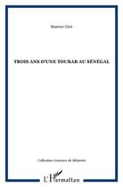 Couverture du livre « TROIS ANS D'UNE TOUBAB AU SÉNÉGAL » de Béatrice Cécé aux éditions L'harmattan