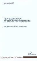 Couverture du livre « Representation et anti-representation : des beaux-arts a l'art contemporain » de Hayat Mickael aux éditions L'harmattan