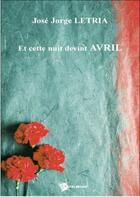 Couverture du livre « Et cette nuit devint avril » de Jose Jorge Letria aux éditions Publibook