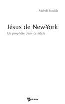 Couverture du livre « Jésus de new-york ; un prophète de ce siècle » de Mehdi Souida aux éditions Publibook