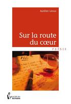 Couverture du livre « Sur la route du coeur » de Aurelien Leroux aux éditions Societe Des Ecrivains