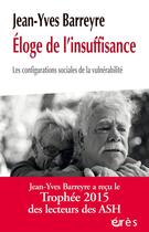 Couverture du livre « Éloge de l'insuffisance ; les configurations sociales de la vulnérabilité » de Jean-Yves Barreyre aux éditions Eres