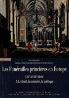 Couverture du livre « Les funérailles princières en Europe (XVIe-XVIIIe siècle) ; le deuil, la mémoire, la politique » de  aux éditions Pu De Rennes