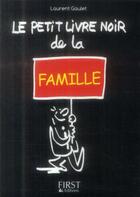 Couverture du livre « Le petit livre noir de la famille » de Laurent Gaulet aux éditions First