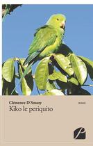 Couverture du livre « Kiko le periquito » de Clemence D' Amazy aux éditions Editions Du Panthéon