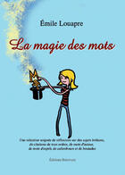 Couverture du livre « La magie des mots » de Emile Louapre aux éditions Benevent