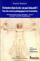 Couverture du livre « Dictionnaire des sciences humaines t.3 ; s'orienter dans la vie : un pari éducatif ? » de Francis Danvers aux éditions Pu Du Septentrion