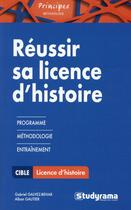 Couverture du livre « Réussir sa licence d'histoire » de Gabriel Galvez-Behar et Alban Gautier aux éditions Studyrama
