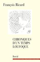 Couverture du livre « Chroniques d'un temps loufoque » de Francois Ricard aux éditions Editions Boreal