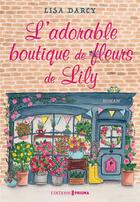 Couverture du livre « L'adorable boutique de fleurs de Lily » de Lisa Darcy aux éditions Prisma