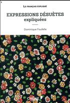 Couverture du livre « Expressions désuètes expliquées » de Dominique Foufelle aux éditions Chene