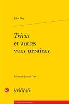 Couverture du livre « Trivia et autres vues urbaines » de John Gay aux éditions Classiques Garnier