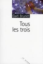 Couverture du livre « Tous les trois » de Gael Brunet aux éditions Rouergue