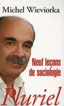 Couverture du livre « Neuf leçons de sociologie » de Michel Wieviorka aux éditions Pluriel