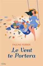 Couverture du livre « Le vent te portera » de Pauline Perrier aux éditions City