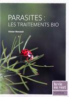 Couverture du livre « Parasites: les traitements bio » de Victor Renaud aux éditions Rustica