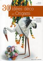 Couverture du livre « 30 idées déco en origami » de Gerard Ty Sovann aux éditions Editions Carpentier