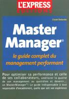 Couverture du livre « Master Manager ; Le Guide Complet Du Management Efficace » de Claude Desbordes aux éditions L'express