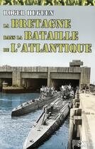 Couverture du livre « La Bretagne dans la bataille de l'Atlantique » de Roger Huguen aux éditions Coop Breizh