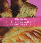 Couverture du livre « Du pain à la baguette en machine à pain » de Duval/Valentin aux éditions Romain Pages