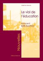 Couverture du livre « Le viol de l'éducation » de Innocent Ezin Alofan aux éditions Benevent