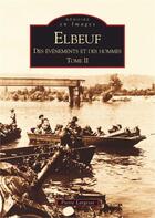 Couverture du livre « Elbeuf t.2 ; des évènements et des hommes » de Pierre Largesse aux éditions Editions Sutton