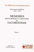 Couverture du livre « Mémoires pour servir à l'histoire du jacobinisme Tome 1 et Tome 2 » de Augustin Barruel aux éditions Chire