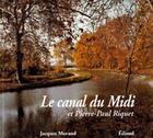 Couverture du livre « Canal of the midi & Pierre-Paul Riquet » de Jacques Morand aux éditions Edisud