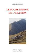 Couverture du livre « Le pourfendeur de l'illusion » de Adeu Rinpoche aux éditions Accarias-originel