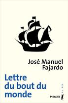 Couverture du livre « Lettre du bout du monde » de Jose Manuel Fajardo aux éditions Metailie