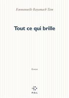 Couverture du livre « Tout ce qui brille » de Emmanuelle Bayamack-Tam aux éditions P.o.l